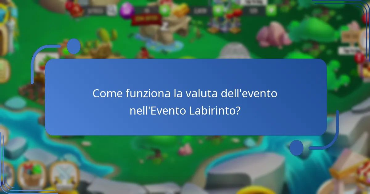 Come funziona la valuta dell’evento nell’Evento Labirinto?