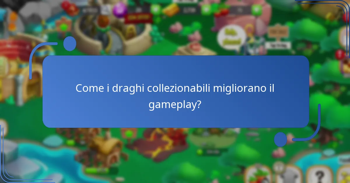 Come i draghi collezionabili migliorano il gameplay?
