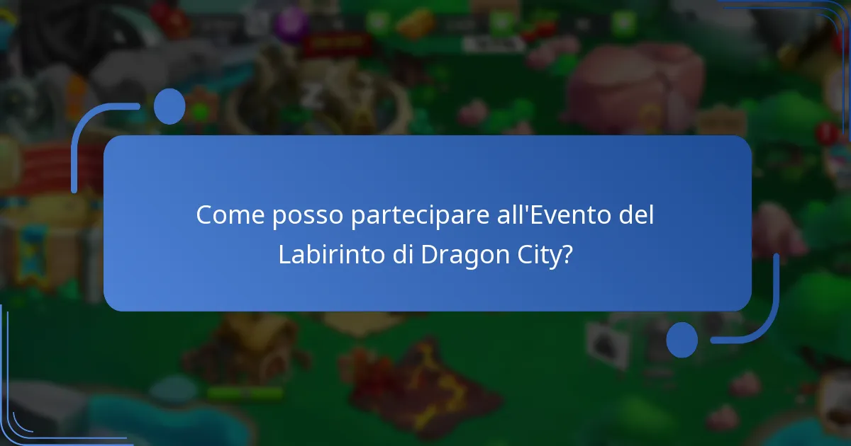 Come posso partecipare all’Evento del Labirinto di Dragon City?