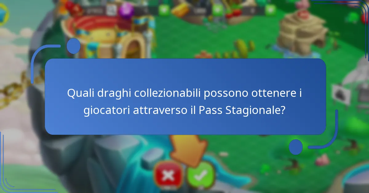 Quali draghi collezionabili possono ottenere i giocatori attraverso il Pass Stagionale?
